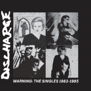 Discharge – Warning: The Singles 1983 – 1985