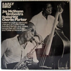 Jay McShann And His Orchestra Featuring Charlie Parker – Early Bird