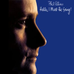 Phil Collins – Hello, I Must Be Going!
