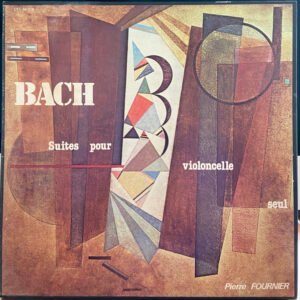 Johann Sebastian Bach, Pierre Fournier – Suites Pour Violoncelle Seul
