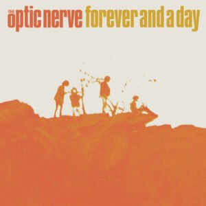 The Optic Nerve – Forever & A Day