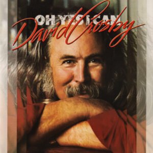 David Crosby – Oh Yes I Can