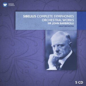 Jean Sibelius – Hallé Orchestra, Sir John Barbirolli – Complete Symphonies • Orchestral Works