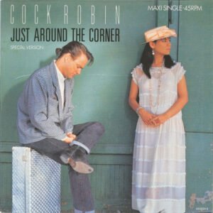 Cock Robin – Just Around The Corner (Special Version)