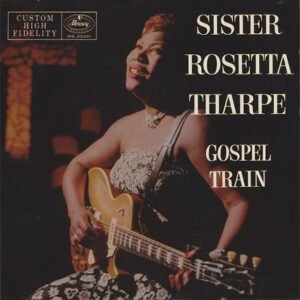 Sister Rosetta Tharpe – Gospel Train